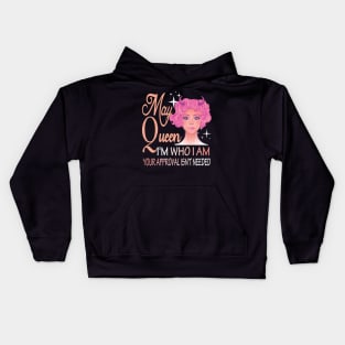 May Girl ..I'm who I'm your approval isn't needed may girl birthday gift idea Kids Hoodie